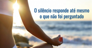 O silêncio responde até mesmo o que não foi perguntado