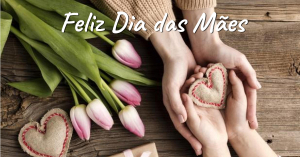 9 de Maio - Dia das Mães